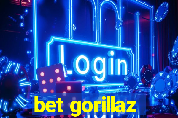 bet gorillaz